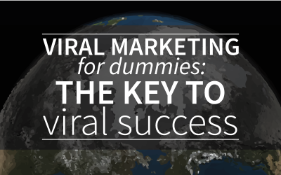 Viral Marketing For Dummies: The Key To Viral Success