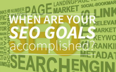 When are your SEO goals accomplished?