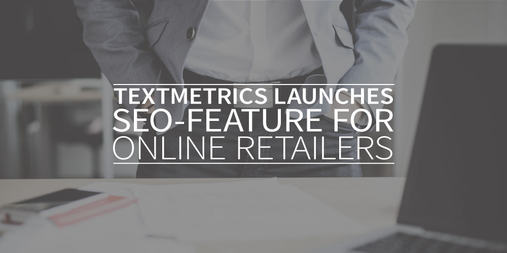Textmetrics launches SEO-feature for online retailers