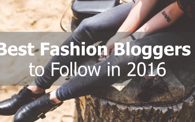 Best Fashion Bloggers to Follow in 2016