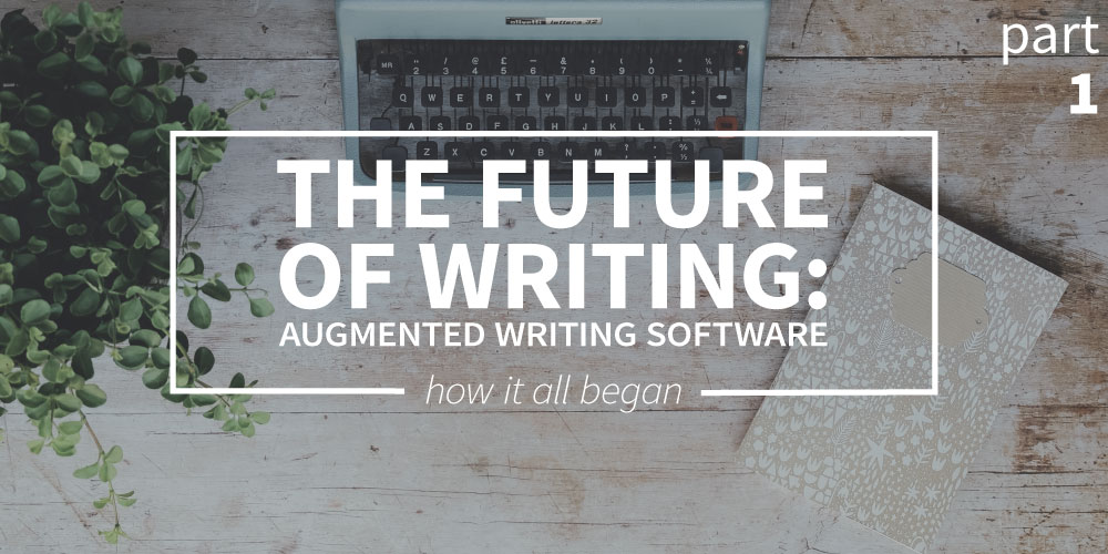 The Future Of Writing Augmented Writing Software Part 1 - 